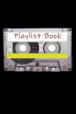 Playlist Book: Mixtape Song List Book for DJs, Musicians, and Music Lovers (Black)