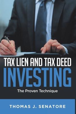 Tax Lien and Tax Deed Investing: The Proven Technique