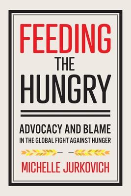 Feeding the Hungry: Advocacy and Blame in the Global Fight Against Hunger