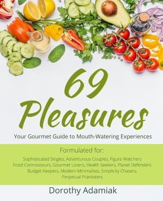 69 Pleasures: Your Gourmet Guide to Mouth-Watering Experiences