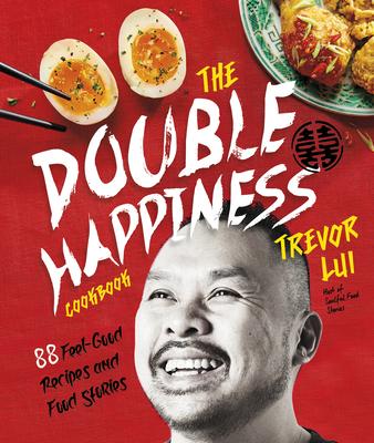 The Double Happiness Cookbook: 88 Feel-Good Recipes and Food Stories