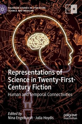 Representations of Science in Twenty-First-Century Fiction: Human and Temporal Connectivities