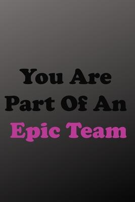 You Are Part Of An Epic Team: Business Ethics, Strategic Planning, Statistics.