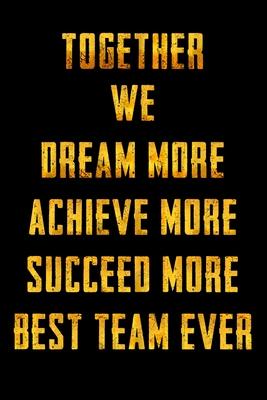 Together We Dream More - Achieve More - Succeed More - Best Team Ever: Appreciation Gifts for Employees - Team - Thank You Gifts for Team Members - Wo