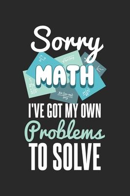 Sorry Math I’’ve Got My Own Problems To Solve: 120 Pages I 6x9 I Graph Paper 5x5