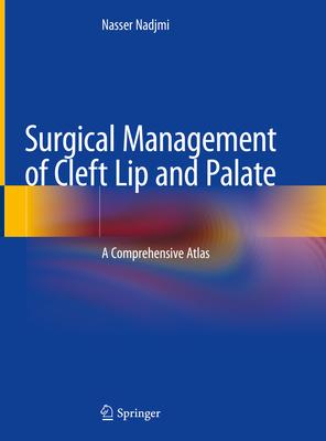 Surgical Management of Cleft Lip and Palate: A Comprehensive Atlas