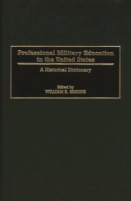 Professional Military Education in the United States: A Historical Dictionary