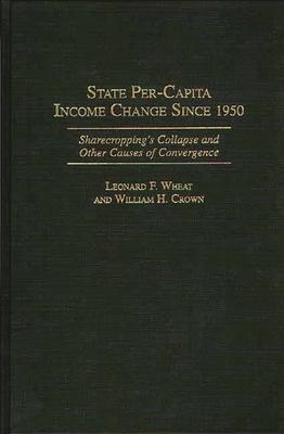 State Per-Capita Income Change Since 1950: Sharecropping’’s Collapse and Other Causes of Convergence