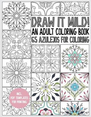 Azulejo coloring book for adults: Draw it mild! 65 Azulejos for coloring - for relaxation and stress relieve - gift book - incl. PDF printables