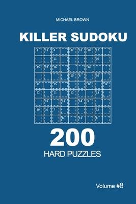 Killer Sudoku - 200 Hard Puzzles 9x9 (Volume 8)