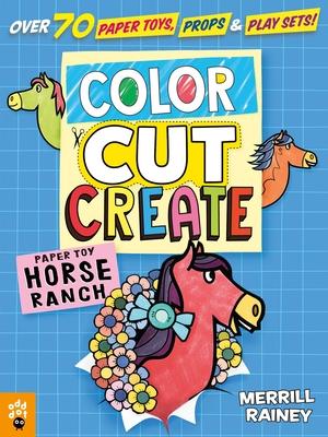 Color! Cut! Create! Paper Toy Horses