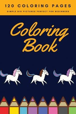 120 Coloring pages simple big pictures perfect for beginners Coloring book: Coloring book / 120 pages, 6×9, Unicorn, Animals, Jobs, Gifts, Beginners,