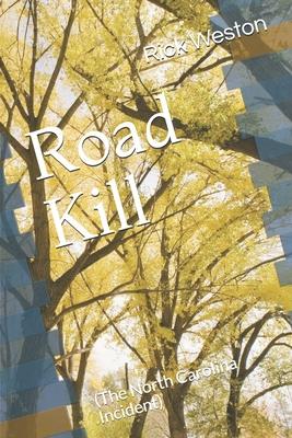 Road Kill: (The North Carolina Incident)