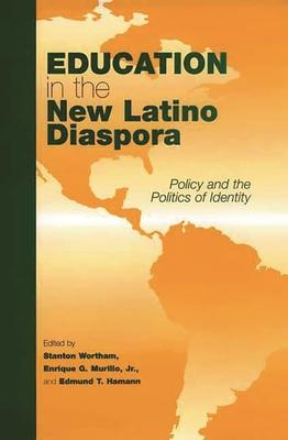 Education in the New Latino Diaspora: Policy and the Politics of Identity