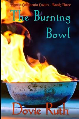 The Burning Bowl: A Dark Paranormal Cozy Mystery Novel