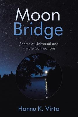 Moon Bridge: Poems of Universal and Private Connections