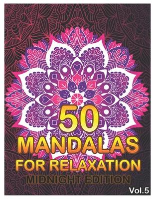 50 Mandalas For Relaxation Midnight Edition: : Big Mandala Coloring Book for Adults 50 Images Stress Management Coloring Book For Relaxation, Meditati