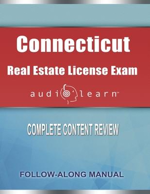 Connecticut Real Estate License Exam AudioLearn: Complete Audio Review for the Real Estate License Examination in Connecticut!