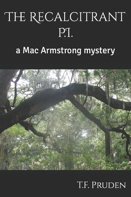 The Recalcitrant P.I.: a Mac Armstrong mystery