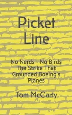 Picket Line: No Nerds - No Birds The strike that grounded Boeing’’s planes.
