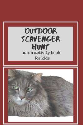 Outdoor Scavenger Hunt A Fun Activity Book for Kids: A beautiful long haired gray cat is on the 6x9 cover of this paperback book for kids.