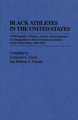 Black Athletes in the United States: A Bibliography of Books, Articles, Autobiographies, and Biographies on Black Professional Athletes in the United