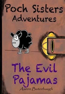 The Evil Pajamas.: The Poch Sister Adventures