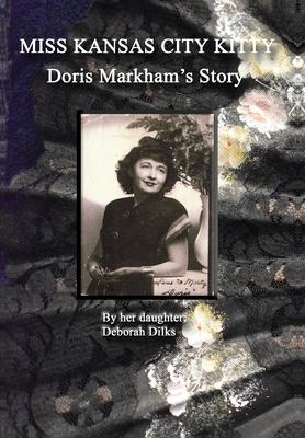 Miss Kansas City Kitty: Doris Markham’’s Story