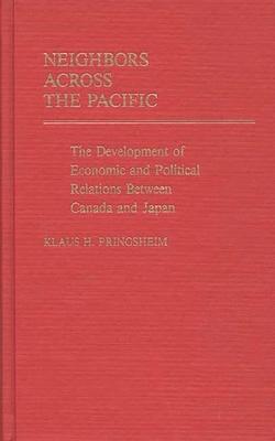 Neighbors Across the Pacific: The Development of Economic and Political Relations Between Canada and Japan