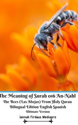 The Meaning of Surah 016 An-Nahl The Bees (Las Abejas) From Holy Quran Bilingual Edition English Spanish Ultimate