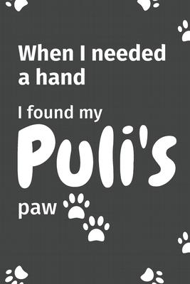 When I needed a hand, I found my Puli’’s paw: For Puli Puppy Fans