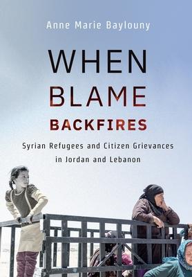 When Blame Backfires: Syrian Refugees and Citizen Grievances in Jordan and Lebanon