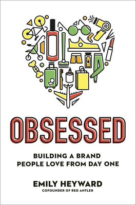 Obsessed: Building a Brand People Love from Day One