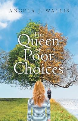 The Queen of Poor Choices: The journey of an ordinary woman, Searching for love... Searching for hope... Searching for God...