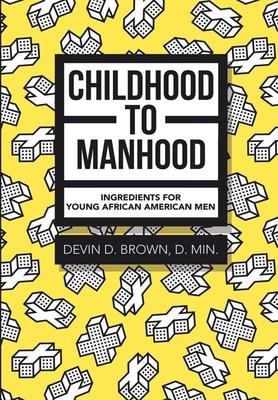 Childhood to Manhood: Ingredients for Young African American Men