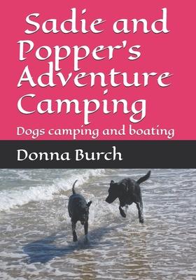 Sadie and Popper’’s Adventure Camping: Dogs camping and boating