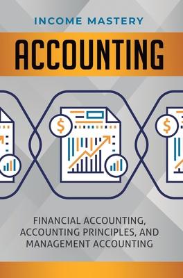 Accounting: Financial Accounting, Accounting Principles, and Management Accounting