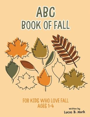 ABC Book of Fall: For Kids Who Love Fall: Ages 1-4