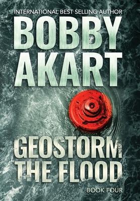 Geostorm The Flood: A Post-Apocalyptic EMP Survival Thriller