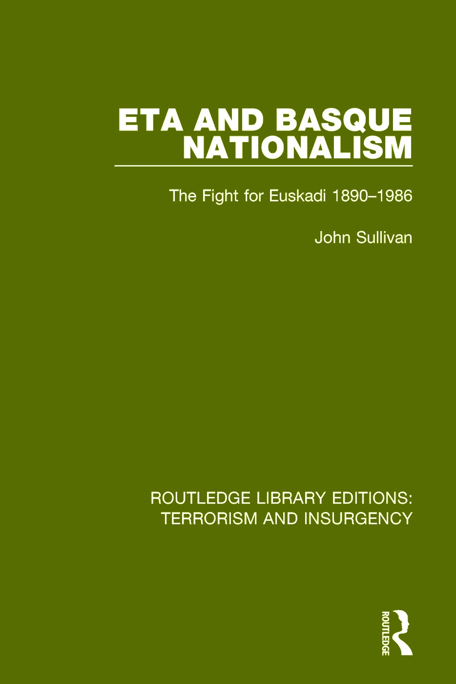 Eta and Basque Nationalism (Rle: Terrorism & Insurgency): The Fight for Euskadi 1890-1986