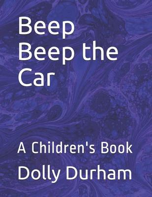 Beep Beep the Car: A Children’’s Book