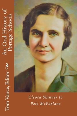 An Oral History of Portage Schools: Cleora Skinner to Pete McFarlane