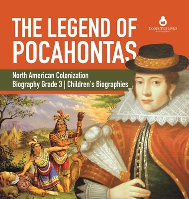 The Legend of Pocahontas - North American Colonization - Biography Grade 3 - Children’’s Biographies