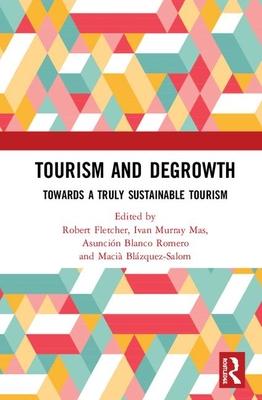 Tourism and Degrowth: Towards a Truly Sustainable Tourism