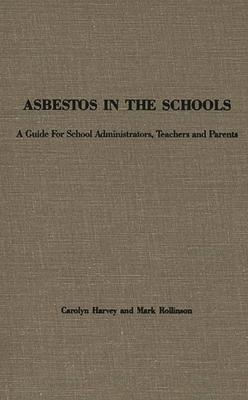 Asbestos in the Schools: A Guide for School Administrators, Teachers and Parents