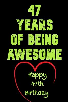 (筆記本) 47 Years Of Being Awesome Happy 47th Birthday: 47 Years Old Gift for Boys & Girls