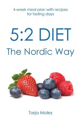 5: 2 Diet - The Nordic Way: 4-week meal plan with recipes for fasting days