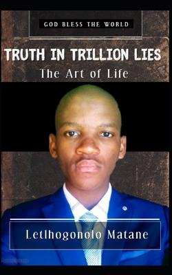 Truth in Trillion Lies: The Art of Life