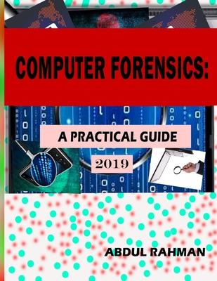 Computer Forensics: A Practical Guide 2019: This is Practical Guide to enhace your skills in the field of computer forensics and cyber sec