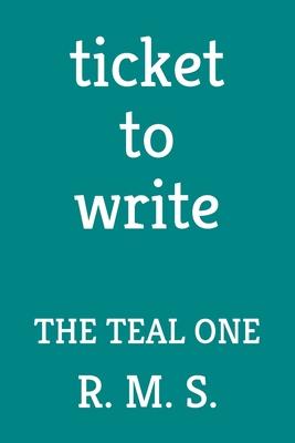 Ticket to Write: The Teal One